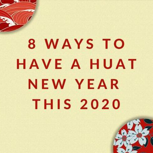 Here's 8 Ways to Have a Huat CNY this 2020