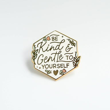Be Kind and Gentle to Yourself | Enamel Pin Pins The Wild Artscapade 