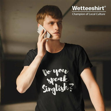 Do You Speak Singlish Crew Neck S-Sleeve T-shirt Local T-shirts Wet Tee Shirt / Uncle Ahn T / Heng Tee Shirt / KaoBeiKing / Salty 