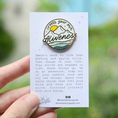 Create Your Own Aliveness | Enamel Pin Pins The Wild Artscapade 