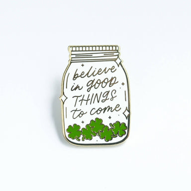 Believe in Good Things to Come | Enamel Pin Pins The Wild Artscapade 