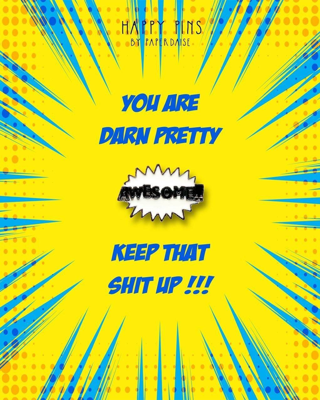 You Are Darn Pretty AWESOME Enamel Pin - Pins - Paperdaise Accessories - Naiise